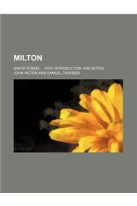 Milton; Minor Poems with Introduction and Notes