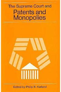 The Supreme Court and Patents and Monopolies