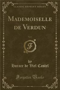 Mademoiselle de Verdun, Vol. 1 (Classic Reprint)