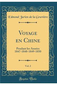 Voyage en Chine, Vol. 2: Pendant les Années 1847-1848-1849-1850 (Classic Reprint)