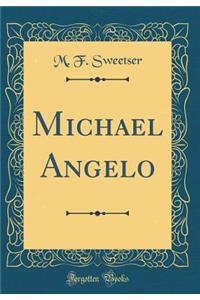Michael Angelo (Classic Reprint)