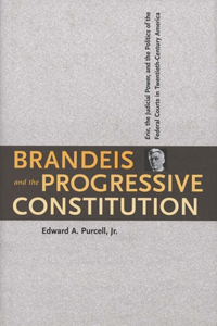 Brandeis and the Progressive Constitution