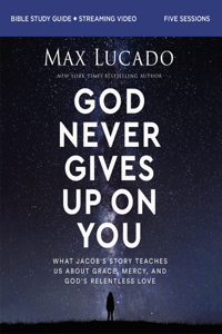 God Never Gives Up on You Bible Study Guide Plus Streaming Video