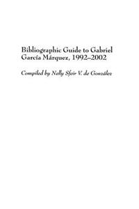 Bibliographic Guide to Gabriel Garcia Marquez, 1992-2002