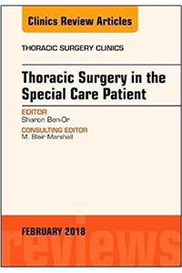 Thoracic Surgery in the Special Care Patient, an Issue of Thoracic Surgery Clinics