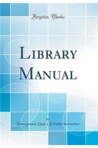 Library Manual (Classic Reprint)