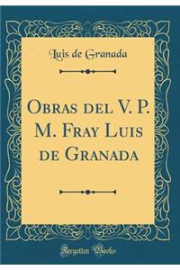 Obras del V. P. M. Fray Luis de Granada (Classic Reprint)