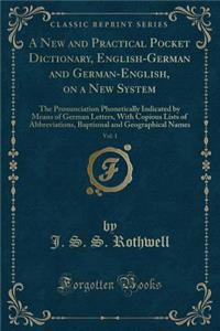 A New and Practical Pocket Dictionary, English-German and German-English, on a New System, Vol. 1