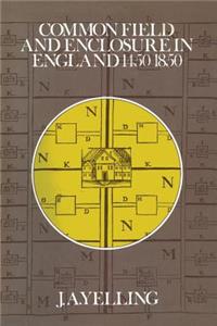 Common Field and Enclosure in England 1450-1850
