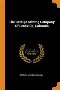 The Catalpa Mining Company of Leadville, Colorado