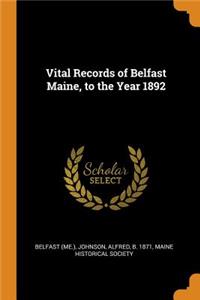 Vital Records of Belfast Maine, to the Year 1892