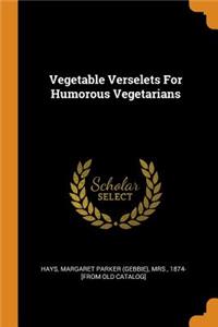 Vegetable Verselets for Humorous Vegetarians