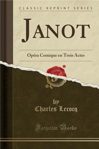 Janot: Opï¿½ra Comique En Trois Actes (Classic Reprint)