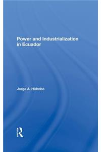 Power And Industrialization In Ecuador