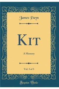 Kit, Vol. 3 of 3: A Memory (Classic Reprint)