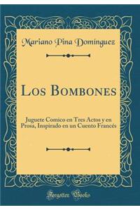 Los Bombones: Juguete Comico en Tres Actos y en Prosa, Inspirado en un Cuento Francés (Classic Reprint)