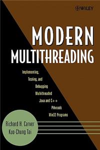 Modern Multithreading: Implementing, Testing, and Debugging Multithreaded Java and C++/Pthreads/WIN32 Programs
