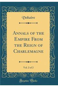 Annals of the Empire from the Reign of Charlemagne, Vol. 2 of 2 (Classic Reprint)