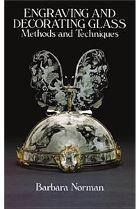 Engraving and Decorating Glass: Methods and Techniques