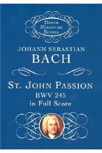 St. John Passion: Bwv 245 in Full Score