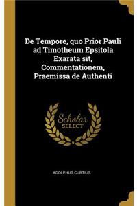 De Tempore, quo Prior Pauli ad Timotheum Epsitola Exarata sit, Commentationem, Praemissa de Authenti