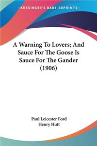 A Warning To Lovers; And Sauce For The Goose Is Sauce For The Gander (1906)