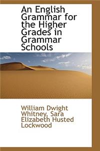 An English Grammar for the Higher Grades in Grammar Schools