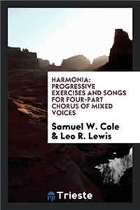 Harmonia: Progressive Exercises and Songs for Four-part Chorus of Mixed Voices