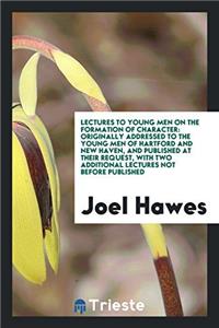 Lectures to Young Men on the Formation of Character