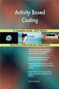 Activity Based Costing A Complete Guide - 2019 Edition