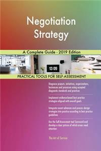 Negotiation Strategy A Complete Guide - 2019 Edition