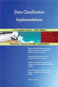 Data Classification Implementations A Complete Guide - 2020 Edition