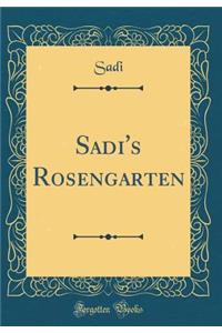 Sadi's Rosengarten (Classic Reprint)