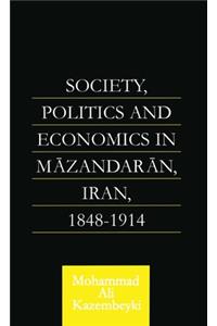 Society, Politics and Economics in Mazandaran, Iran 1848-1914