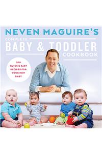 Neven Maguire's Complete Baby & Toddler Cookbook