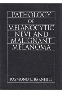 Pathology of Melanocytic Nevi and Malignant Melanoma