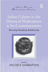 Italian Culture in the Drama of Shakespeare & His Contemporaries