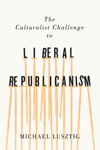 Culturalist Challenge to Liberal Republicanism
