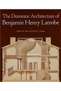 Domestic Architecture of Benjamin Henry Latrobe