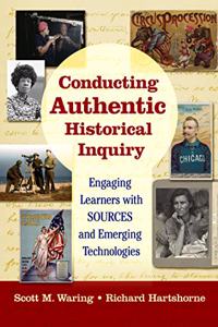 Conducting Authentic Historical Inquiry: Engaging Learners with Sources and Emerging Technologies