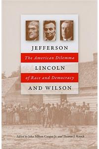 Jefferson, Lincoln, and Wilson