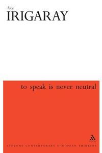 To Speak is Never Neutral