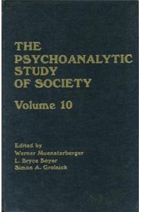 The Psychoanalytic Study of Society, V. 10