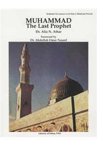 Muhammad the Last Prophet: Textbook Sira Junior Level Part 2 (Madinah Period)