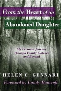 From the Heart of an Abandoned Daughter: My Personal Journey Through Family Violence and Beyond