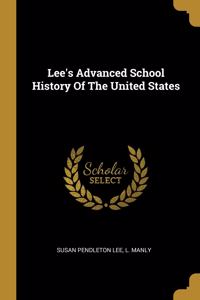 Lee's Advanced School History Of The United States