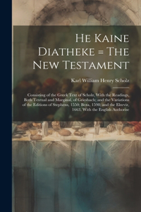 He Kaine Diatheke = The New Testament