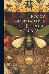 Rocky Mountain Bee Journal, Volumes 1-4