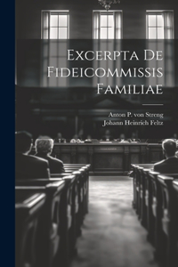 Excerpta De Fideicommissis Familiae