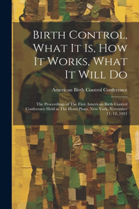 Birth Control, What it is, how it Works, What it Will Do